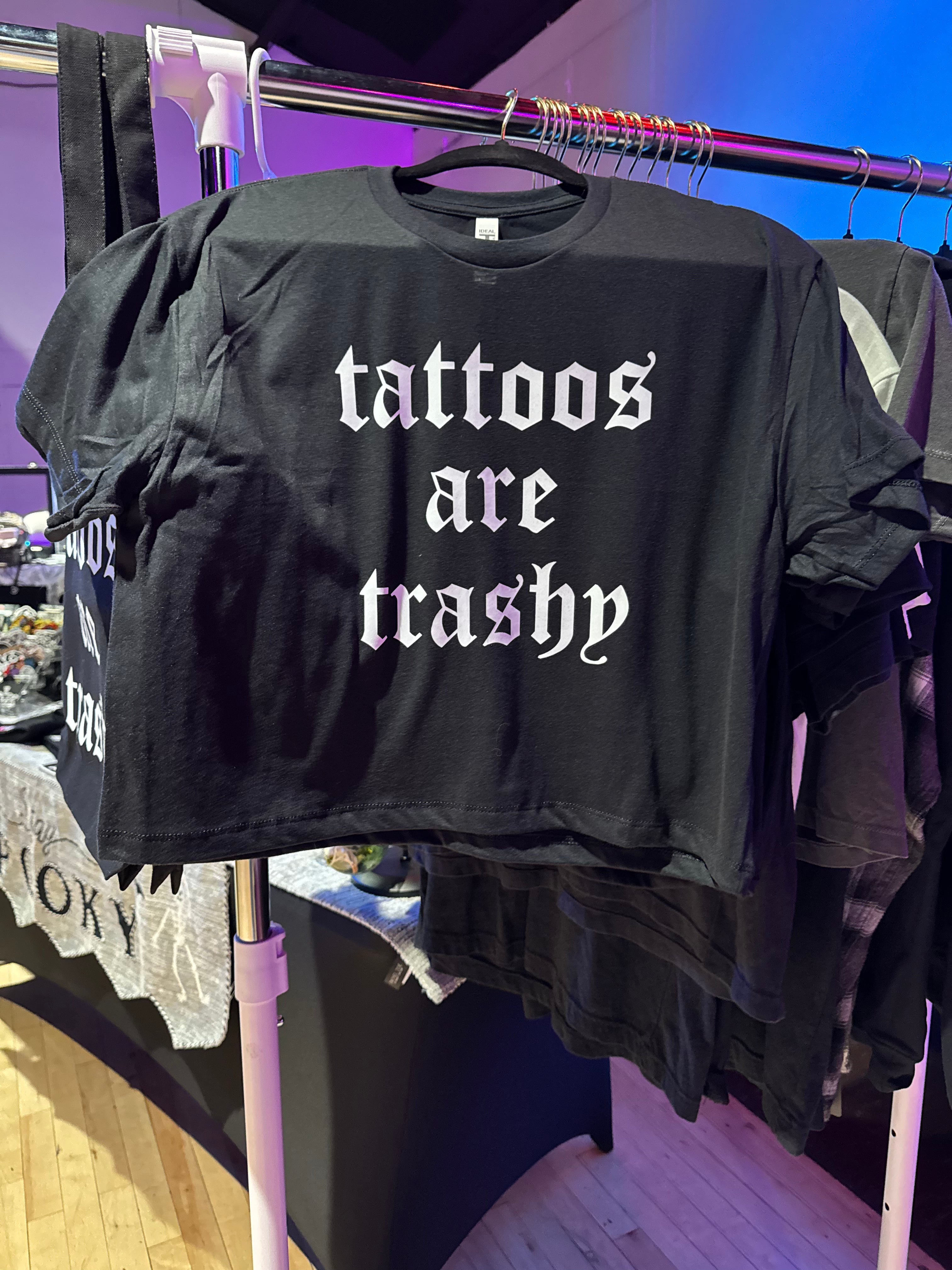 Tattoos are trashy black and white crop top