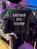 “Tattoos Are Trashy” Cheeky Crop Top – Black